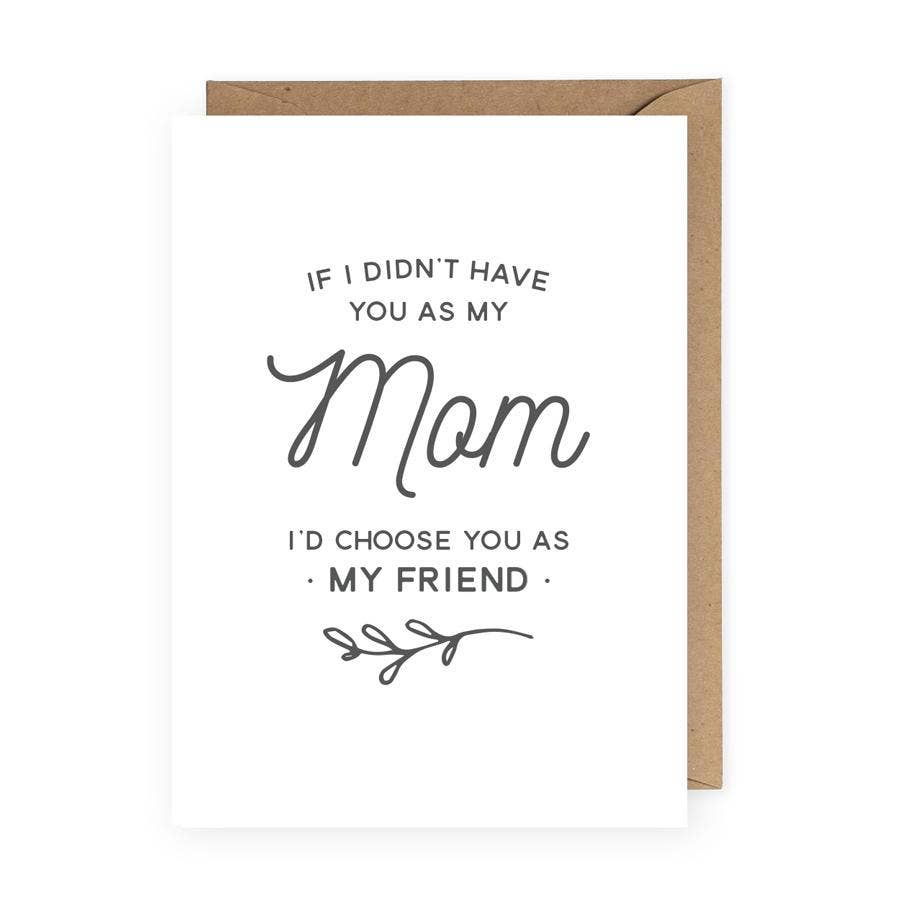If I Didn't Have You As My Mom Mother's Day Greeting Card