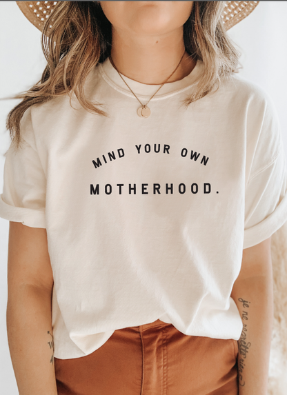 Mind Your Own Motherhood Crew Neck Tee