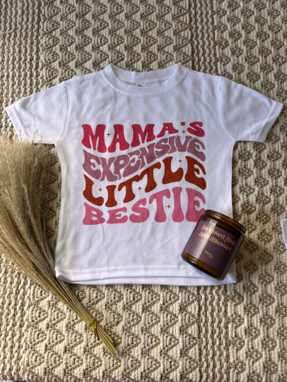 Mama’s Expensive Little Bestie Tee