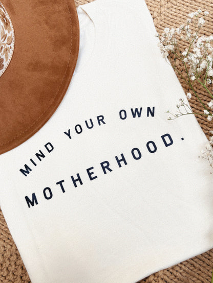 Mind Your Own Motherhood Crew Neck Tee